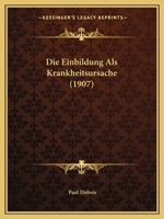 Die Einbildung ALS Krankheitsursache (1907) 114892213X Book Cover