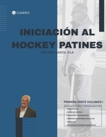 Iniciación al Hockey Patines (Volumen I) (Spanish Edition) B0GFP2P71G Book Cover