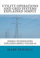 Utility Operations and Grid Systems Explained Simply: Energy Technologies Explained Simply 1479369772 Book Cover