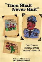 "Thou Shalt Never Quit" The Story of General Daniel "Chappie" James Jr. 0996737081 Book Cover