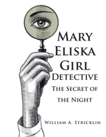 Mary Eliska Girl Detective : The Secret of the Night 164314734X Book Cover