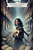 The Echoes of Yesterday B0DZGWRRP9 Book Cover