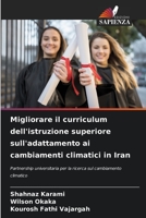 Migliorare il curriculum dell'istruzione superiore sull'adattamento ai cambiamenti climatici in Iran: Partnership universitaria per la ricerca sul cambiamento climatico 6206247317 Book Cover