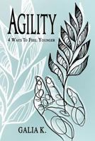 Agility : 4 Ways to Feel Younger 1790761433 Book Cover