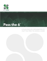 Pass the 6: A Plain English Guide To Help You Pass the Series 6 Exam B08QBYGJFV Book Cover