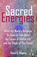 Sacred Energies: When the World's Religions Sit Down to Talk About the Future of Human Life and the Plight of This Planet (Sacred Energies) 0800632168 Book Cover