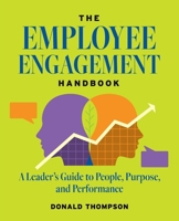 The Employee Engagement Handbook: A Leader's Guide to People, Purpose, and Performance B0GR6Y8R19 Book Cover