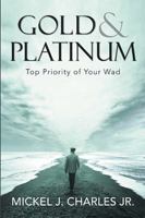 Gold & Platinum: Top Priority of Your Wad 1984573551 Book Cover