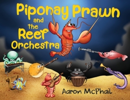 Piponay Prawn and the Reef Orchestra 1838753451 Book Cover