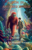 Alwon in Another World: An Archetypal Voyage (Archetypal Worlds) B0FB1LGVBV Book Cover