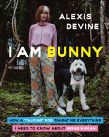 I Am Bunny: How a Talking Dog Taught Me Everything I Need to Know about Being Human 0358674301 Book Cover