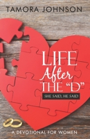 Life After the D: She Said, He Said B08LMZLJM3 Book Cover
