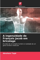 A ingenuidade de François Jacob em bricolage: Da ideia de um simples funileiro à realidade de um génio funileiro molecular 620527566X Book Cover