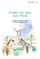 Erzähl mir was vom Pferd: 11 niedliche Kurzgeschichten für kleine Pferdefreunde 1986836878 Book Cover
