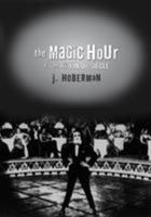 The Magic Hour: Film at Fin De Siecle (Culture and the Moving Image) 1566399963 Book Cover