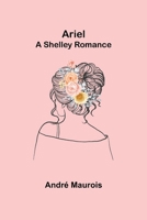 Ariel ou la vie de Shelley 9355759029 Book Cover