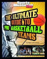Ultimate Guide to Pro Basketball Teams (Ultimate Pro Team Guides (Sports Illustrated for Kids)) 1429656417 Book Cover