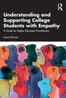 Understanding and Supporting College Students with Empathy: A Guide for Higher Education Practitioners 1032534400 Book Cover