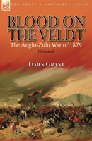 Blood on the Veldt: the Anglo-Zulu War of 1879 1782829539 Book Cover