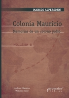 Colonia Mauricio: Memorias de un colono judío. VOLUMEN 3 B09GTL4LQ5 Book Cover