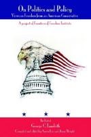 On Politics and Policy: Views on Freedom from an American Conservative 0595335713 Book Cover