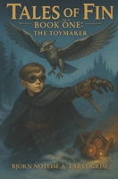 Tales Of Fin: Book One: The Toymaker B0FP1DHGFZ Book Cover