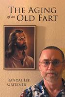 The Aging of an Old Fart 1644920913 Book Cover