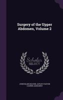 Surgery of the Upper Abdomen, Volume 2 1358494185 Book Cover