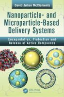 Nanoparticle- And Microparticle-Based Delivery Systems: Encapsulation, Protection and Release of Active Compounds 1138034037 Book Cover