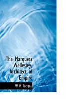 The Marquess Wellesley, Architect of Empire 1016782632 Book Cover
