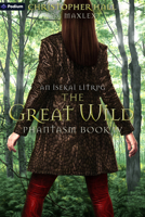 The Great Wild: An Isekai LitRPG (Phantasm, 4) 1039458777 Book Cover