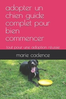 adopter un chien guide complet pour bien commencer: tout pour une adoption réussie (French Edition) B0DQJNN4WP Book Cover