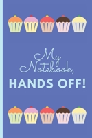 My Notebook, Hands Off!: Lined Notebook Journal, 120 pages, A5 sized 1698974930 Book Cover