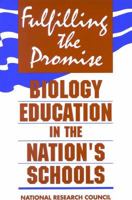 Fulfilling the Promise : Biology Education in the Nation's Schools 0309042437 Book Cover