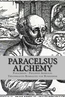 Paracelsus - Alchemy: The Alchemical Writings of Paracelsus 1491084693 Book Cover