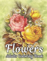 Flowers Adults Coloring Book: Flowers Book B0BD9WGCK7 Book Cover