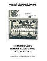 Musical Women Marines - The Marine Corps Women's Reserve Band in World War II 151469039X Book Cover