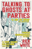 Talking To Ghosts At Parties 1739735005 Book Cover