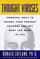 Thought Viruses: Powerful Ways to Change Your Thought Patterns and Get What You Want in Life 051770577X Book Cover