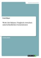 Work Life Balance. Vergleich zwischen unterschiedlichen Generationen 3668833060 Book Cover