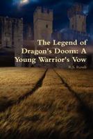 The Legend of Dragon's Doom: A Young Warrior's Vow 0578035944 Book Cover