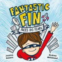 Fantastic Fin Faces His Fears (Fantastic Fin and Friends) 1527298868 Book Cover