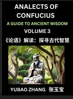 Analects of Confucius (Part 3)- A Guide to Ancient Wisdom, Learn Chinese Language and Culture with Quotes and Sayings from Lunyu, Confucianism Lessons ... Confucius and His Disciples (Chinese Edition) B0DRCK5RMZ Book Cover