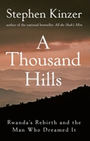 A Thousand Hills: Rwanda's Rebirth and the Man Who Dreamed It 0470120150 Book Cover