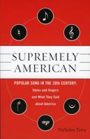 Supremely American: Popular Song in the 20th Century 0810852950 Book Cover