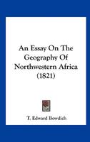 An Essay on the Geography of Northwestern Africa 1165305070 Book Cover