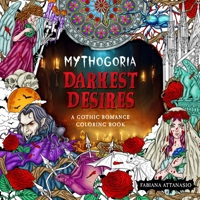 Mythogoria: Darkest Desires: A Gothic Romance Coloring Book 1250287073 Book Cover