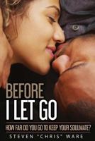 Before I Let Go... 1947656376 Book Cover