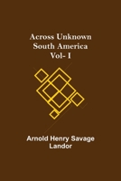 Across Unknown South America Vol- I 9354591248 Book Cover