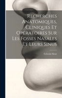 Recherches Anatomiques, Cliniques Et Opératoires Sur Les Fosses Nasales Et Leurs Sinus 1020360232 Book Cover